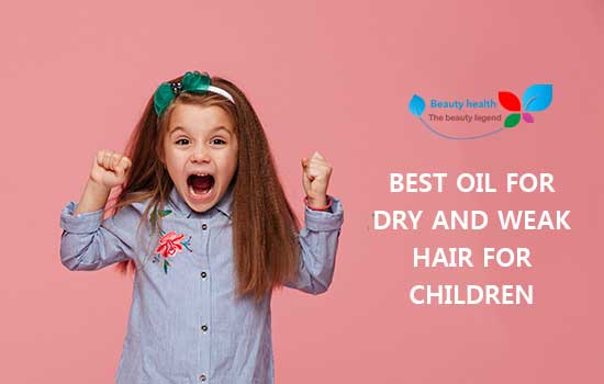 Best oil for dry and weak hair for children - ulei de par pentru copii