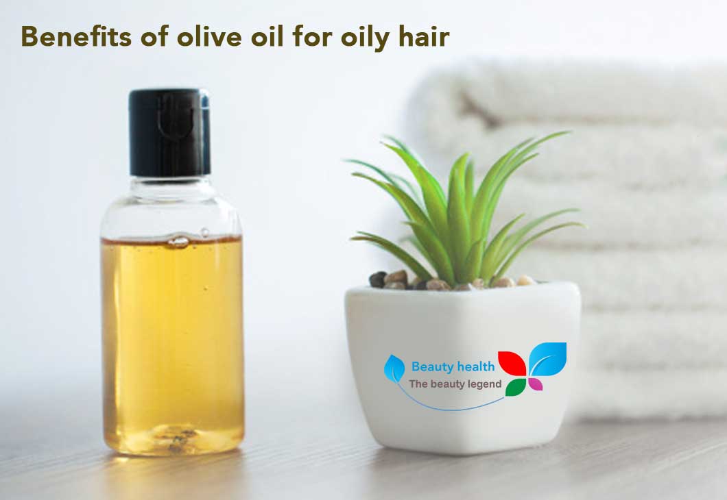 Benefits Of Olive Oil For Oily Hair - Health Beauty