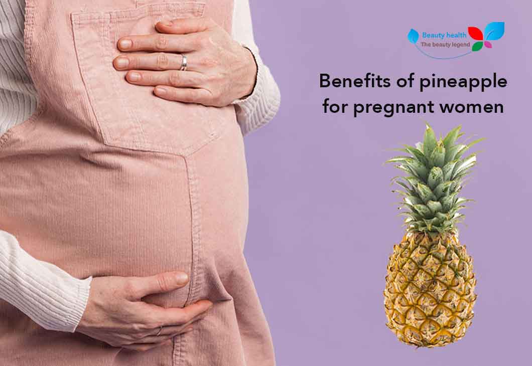 Benefits of pineapple for pregnant women