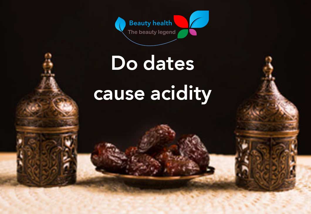 Do dates cause acidity