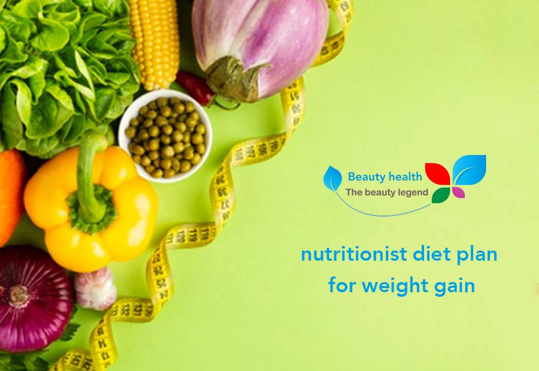nutritionist-diet-plan-for-weight-gain-health-beauty