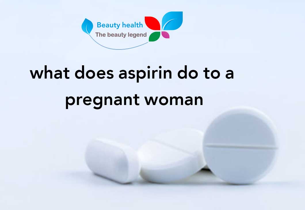what does aspirin do to a pregnant woman