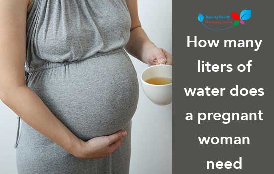 How many liters of water does a pregnant woman need