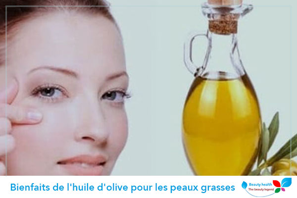 Bienfaits de l’huile d’olive pour les peaux grasses
