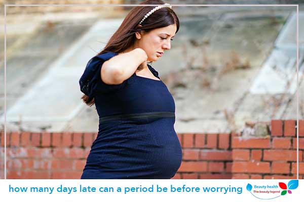 how many days late can a period be before worrying about pregnancy