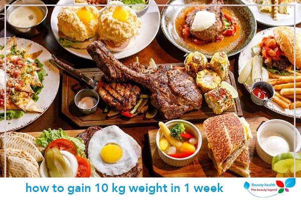 how to gain 10 kg weight in 1 week