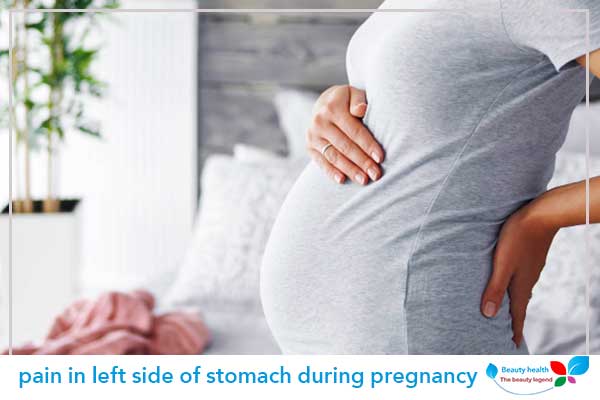 pain in left side of stomach during pregnancy