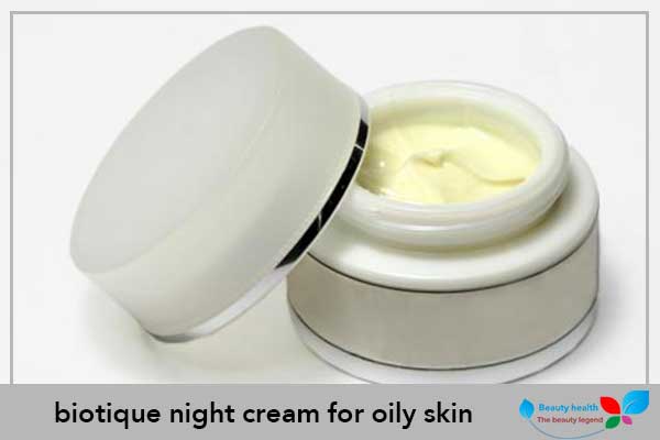biotique night cream for oily skin