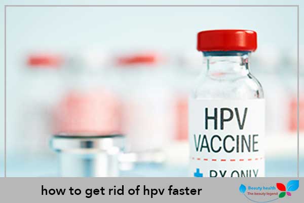 how to get rid of hpv faster